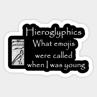 Hieroglyphics: what emojis were called when I was young Sticker